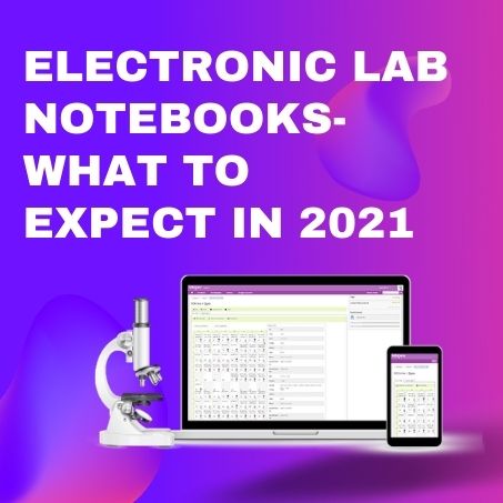 What to expect from electronic lab notebooks in 2021